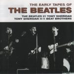 The Beatles With Tony Sheridan / Tony Sheridan And The Beat Brothers - The Early Tapes Of The Beatles (CD, Comp, RE)