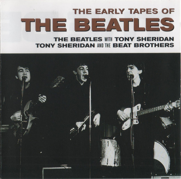 The Beatles With Tony Sheridan / Tony Sheridan And The Beat Brothers - The Early Tapes Of The Beatles (CD, Comp, RE)