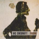 Vic Chesnutt - Drunk (CD, Album)