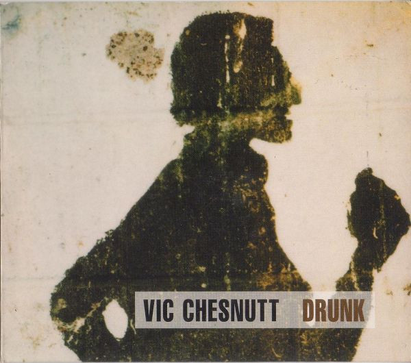 Vic Chesnutt - Drunk (CD, Album)