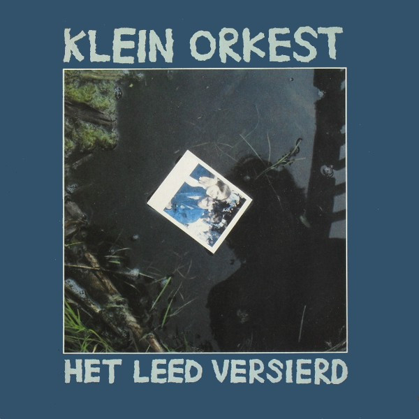 Klein Orkest - Het Leed Versierd (LP, Album)