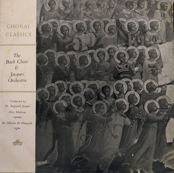 Elsie Morison (Soprano), Osborne Peasgood (Organ),  The Bach Choir & The Jacques Orchestra Conducted By Reginald Jacques - Choral Classics (LP, Album, Mono, RP, Plu)