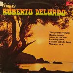 Roberto Delgado - This Is Roberto Delgado (LP, Comp)