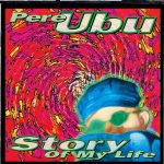 Pere Ubu - Story Of My Life (CD, Album)