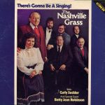 The Nashville Grass With: Curly Seckler And Special Guest: Betty Jean Robinson - There's Gonna Be A Singing! (LP, Album)