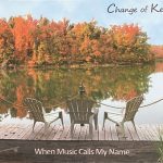 Change Of Key - When Music Calls My Name (CD)
