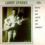 Larry Sparks - Where The Dim Lights Are The Dimmest (LP, Album)