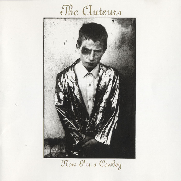 The Auteurs - Now I'm A Cowboy (CD, Album)