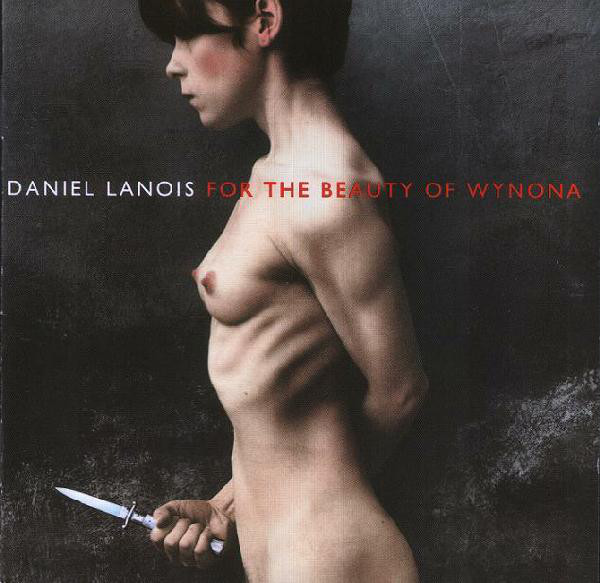Daniel Lanois - For The Beauty Of Wynona (CD, Album)