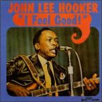John Lee Hooker - I Feel Good! (LP, Album, RE, 180)