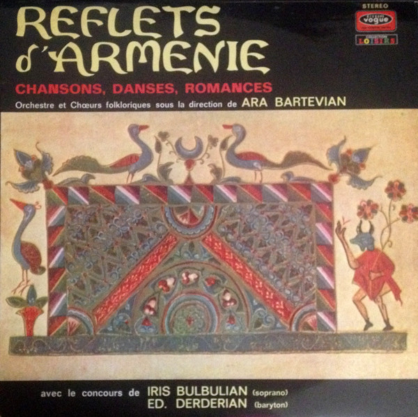 Orchestre Et Chœurs Folkloriques, Ara Bartévian, Iris Bulbulian, E. Derdérian - Reflets D'Arménie : Chansons, Danses, Romances (LP)