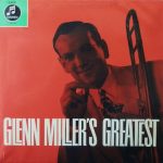 Glenn Miller And His Orchestra With Tex Beneke - Ray Eberle - Pat Friday - The Modernaires - Glenn Miller's Greatest (LP, Comp, Mono)