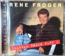 Rene Froger* - Illegal Romeo Part 1 (CD, Album)