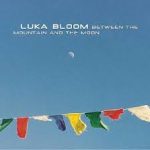 Luka Bloom - Between The Mountain And The Moon (CD, Album)