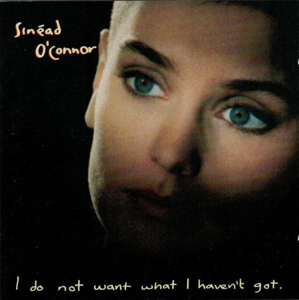 Sinéad O'Connor - I Do Not Want What I Haven't Got (CD, Album)