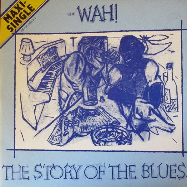 Wah! - The Story Of The Blues (12")