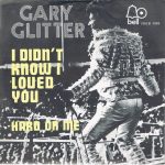 Gary Glitter - I Didn't Know I Loved You / Hard On Me (7", Single)