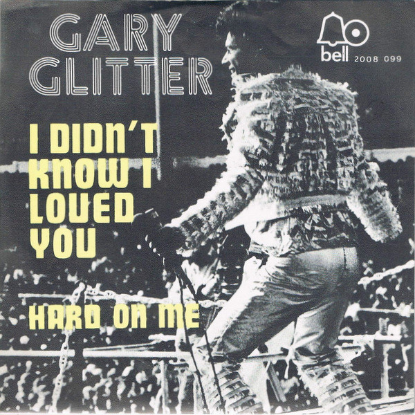 Gary Glitter - I Didn't Know I Loved You / Hard On Me (7", Single)