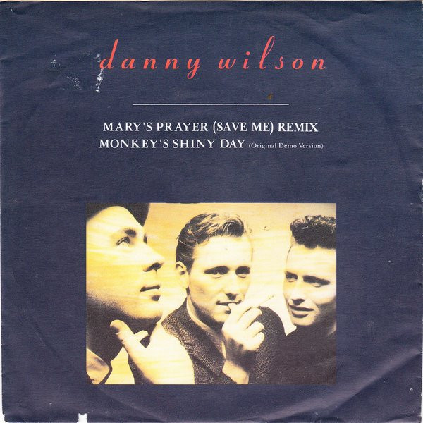 Danny Wilson (2) - Mary's Prayer (Save Me) Remix (7", Single)