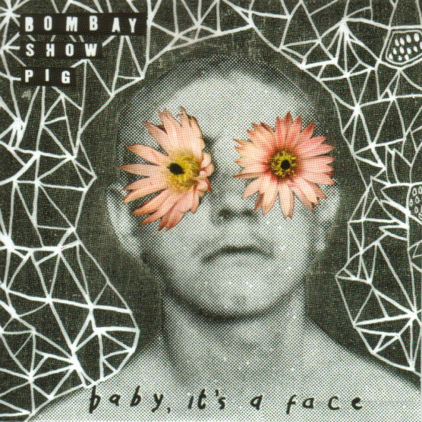 Bombay Show Pig - Baby It's A Face (CDr, EP)