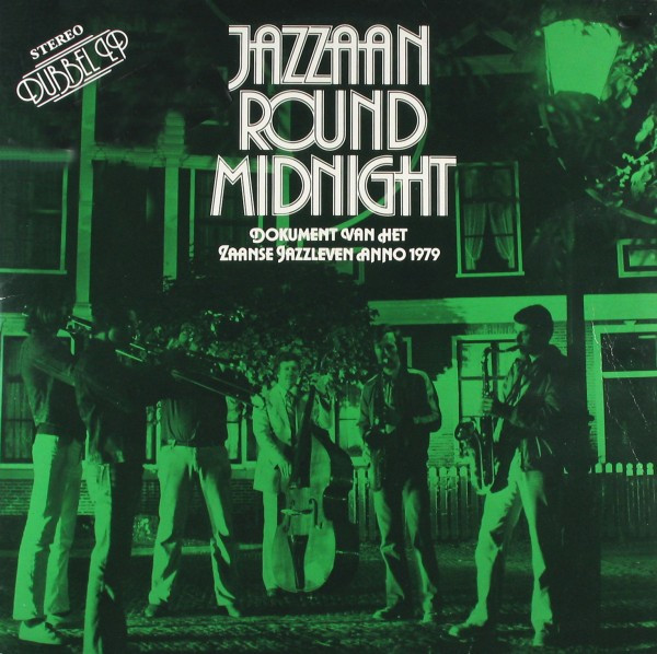 Various - Jazzaan Round Midnight (Dokument Van Het Zaanse Jazzleven Anno 1979) (2xLP, Comp)