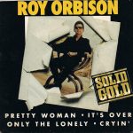 Roy Orbison - Pretty Woman • It's Over • Only The Lonely • Cryin' (CD, Mini, Maxi)