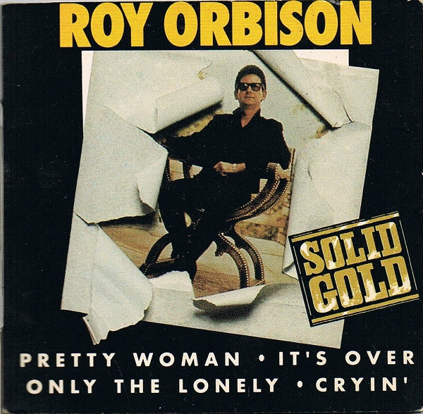 Roy Orbison - Pretty Woman • It's Over • Only The Lonely • Cryin' (CD, Mini, Maxi)