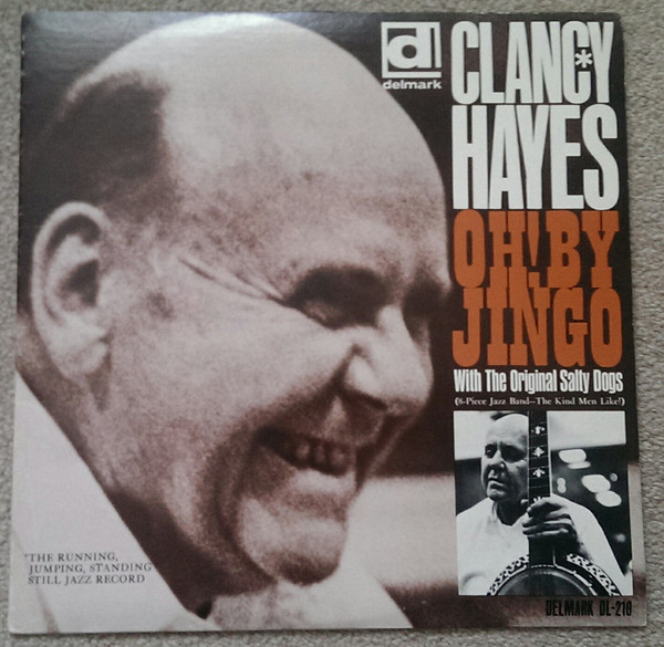 Clancy Hayes & The Salty Dogs - Oh By Jingo (LP, Album, Mono)