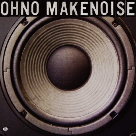Oh No - Make Noise (12")