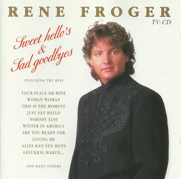 Rene Froger* - Sweet Hello's & Sad Goodbyes (CD, Comp)