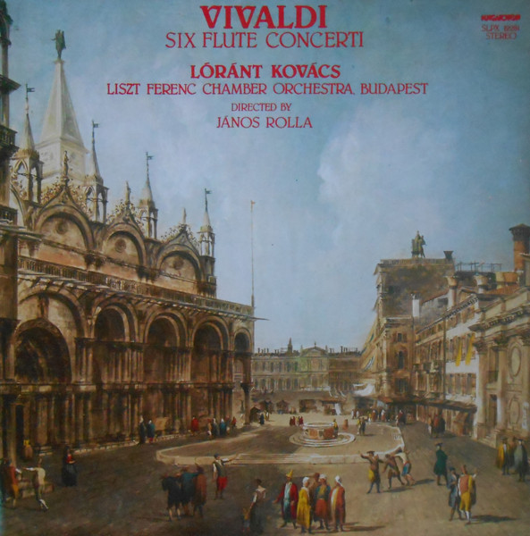 Antonio Vivaldi - Kovács Lóránt, Liszt Ferenc Chamber Orchestra, János Rolla - Six Flute Concerti (LP, Hun)