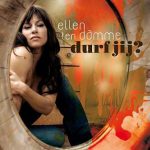 Ellen Ten Damme - Durf Jij? (CD, Album, dig)