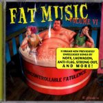 Various - Fat Music Volume VI: Uncontrollable Fatulence (CD, Album, Comp)