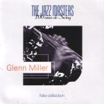 Glenn Miller - The Jazz Masters - 100 Años De Swing (CD, Comp)