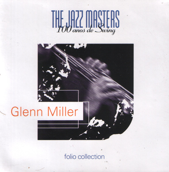 Glenn Miller - The Jazz Masters - 100 Años De Swing (CD, Comp)