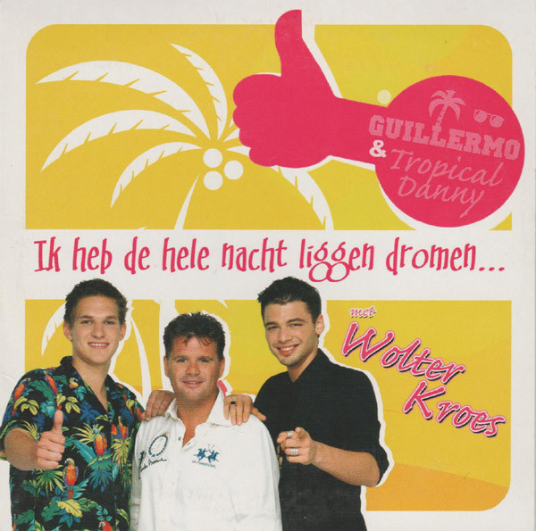 Guillermo & Tropical Danny Met Wolter Kroes - Ik Heb De Hele Nacht Liggen Dromen... (CD, Single)