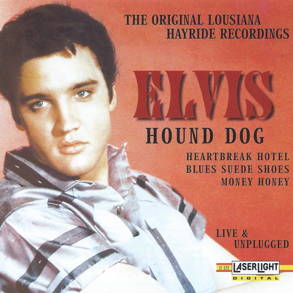 Elvis Presley - Hound Dog (Live & Unplugged - The Original Louisiana Hayride Recordings) (CD, Comp)
