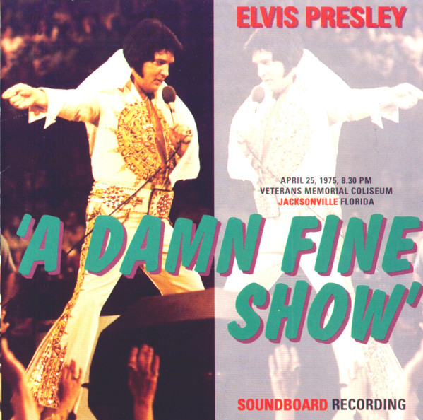 Elvis Presley - 'A Damn Fine Show' (CD, Comp, Unofficial)