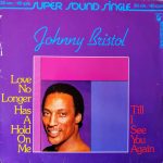 Johnny Bristol - Love No Longer Has A Hold On Me / Till I See You Again (12", Single)