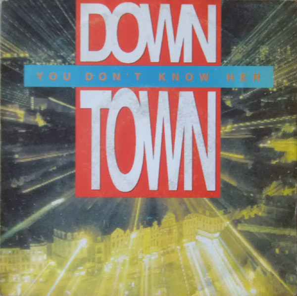 Down Town - You Don't Know Her (7", Single)