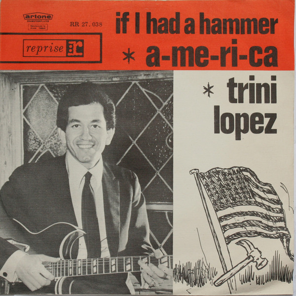 Trini Lopez - A-me-ri-ca / If I Had A Hammer (7", Single, Ora)