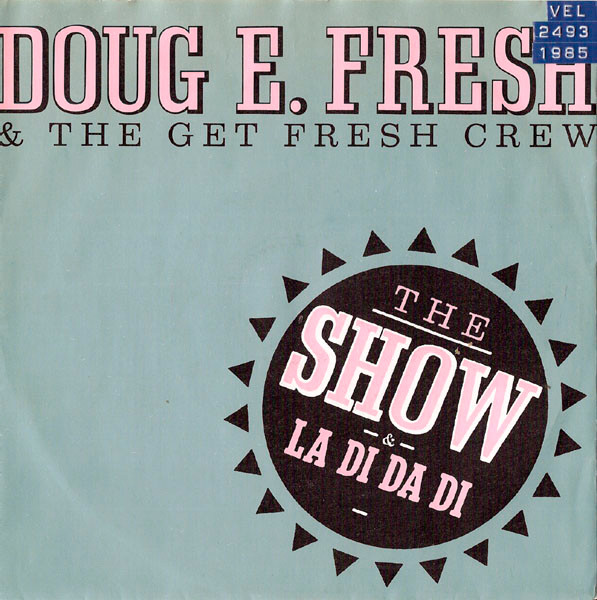 Doug E. Fresh And The Get Fresh Crew - The Show & La Di Da Di (7", Single)