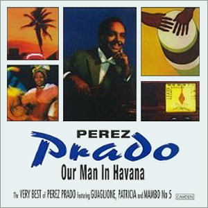 Perez Prado - Our Man In Havana (The Very Best Of Perez Prado) (CD, Comp)