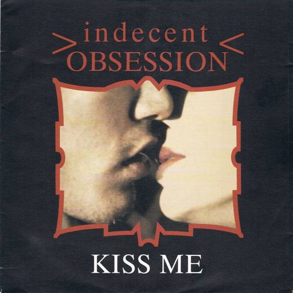 Indecent Obsession - Kiss Me (7")