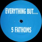 Everything But....* - 5 Fathoms (12", Unofficial)