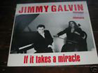Jimmy Galvin (2) - If It Takes A Miracle / Love Letters To The Moon (12")