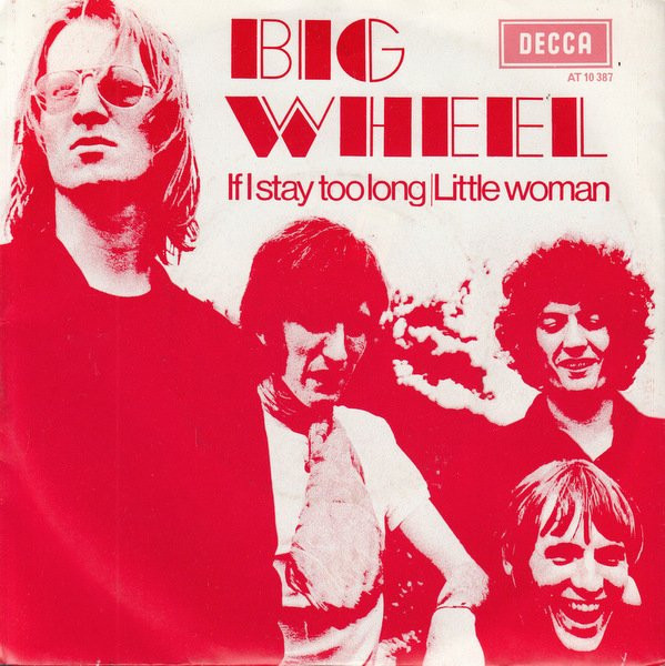 Big Wheel - If I Stay Too Long / Little Woman (7", Single)