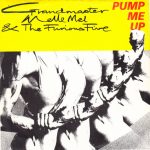 Grandmaster Melle Mel & The Furious Five - Pump Me Up (7", Single)