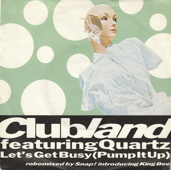 Clubland Featuring Quartz (2) - Let's Get Busy (Pump It Up) (7", Single)