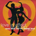 Love In Effect - Now That We've Found Love (7", Single)